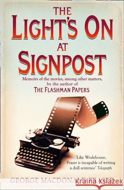 The Light’s On At Signpost: Memoirs of the Movies, Among Other Matters George MacDonald Fraser 9780008337285 HarperCollins Publishers - książka