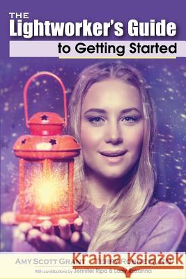 The Lightworker's Guide to Getting Started Amy Scot Terry Robnet Jennifer Ripa 9780997446630 Liberto Press - książka