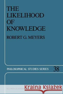 The Likelihood of Knowledge R. G. Meyers 9789401078092 Springer - książka