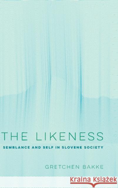 The Likeness: Semblance and Self in Slovene Societyvolume 13 Bakke, Gretchen 9780520320031 University of California Press - książka