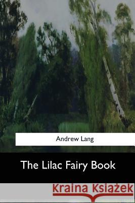 The Lilac Fairy Book Andrew Lang 9781547061730 Createspace Independent Publishing Platform - książka