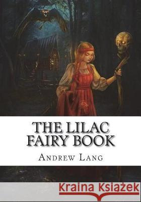 The Lilac Fairy Book Andrew Lang 9781722674595 Createspace Independent Publishing Platform - książka