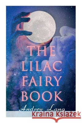 The Lilac Fairy Book: 33 Enchanted Tales & Fairy Stories Andrew Lang, H J Ford 9788027340095 E-Artnow - książka
