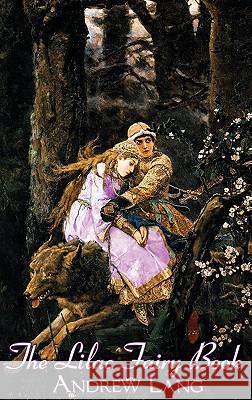 The Lilac Fairy Book, Edited by Andrew Lang, Fiction, Fairy Tales, Folk Tales, Legends & Mythology Andrew Lang 9781463801120 Aegypan - książka