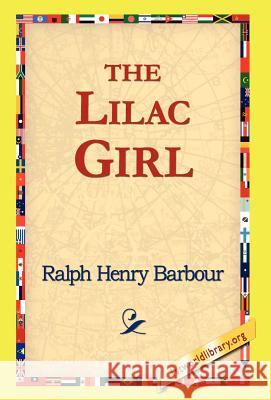 The Lilac Girl Ralph Henry Barbour 9781421814957 1st World Library - książka