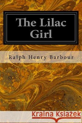 The Lilac Girl Ralph Henry Barbour 9781533101457 Createspace Independent Publishing Platform - książka