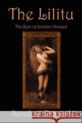 The Lilitu: The Best of Sundari Prasad Prasad, Sundari 9780595361700 iUniverse - książka