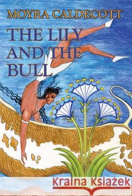The Lily and the Bull Moyra Caldecott 9781843193708 Bladud Books - książka