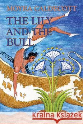 The Lily and the Bull Moyra Caldecott 9781843194484 Bladud Books - książka