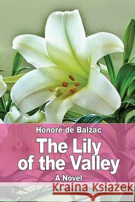 The Lily of the Valley Honore D Katharine Prescott Wormeley 9781545165317 Createspace Independent Publishing Platform - książka