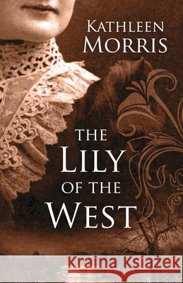 The Lily of the West Kathleen Morris 9781432847364 Wheeler Publishing Large Print - książka