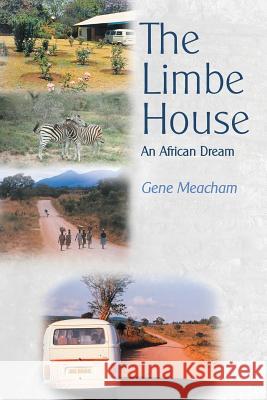 The Limbe House: An African Dream Gene Meacham 9781512700176 WestBow Press - książka