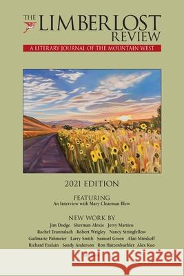 The Limberlost Review: A Literary Journal of the Mountain West (2021 Edition) Rick Ardinger Rosemary Ardinger 9780578926407 Limberlost Press - książka