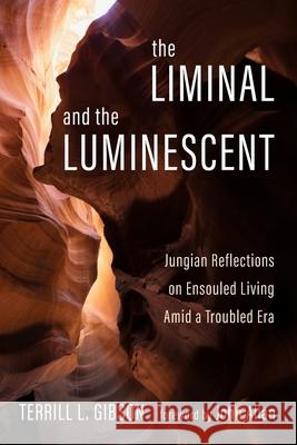 The Liminal and The Luminescent Terrill L. Gibson John Allan 9781666724141 Wipf & Stock Publishers - książka