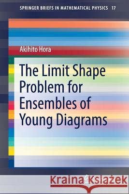 The Limit Shape Problem for Ensembles of Young Diagrams Akihito Hora 9784431564850 Springer - książka