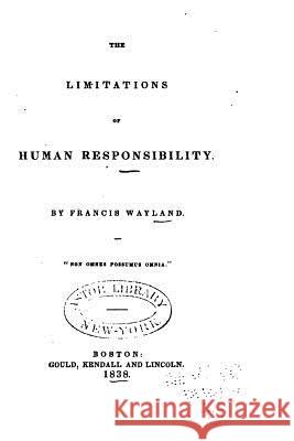 The Limitations of Human Responsibility Francis, Jr. Wayland 9781532843013 Createspace Independent Publishing Platform - książka