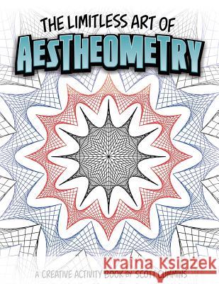The Limitless Art of Aestheometry: A Creative Activity Book by Scott Cummins Scott C. Cummins 9781539918646 Createspace Independent Publishing Platform - książka