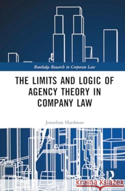 The Limits and Logic of Agency Theory in Company Law Jonathan Hardman 9781032275406 Routledge - książka