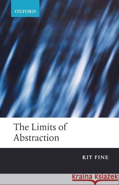 The Limits of Abstraction Kit Fine 9780199533633 Oxford University Press, USA - książka