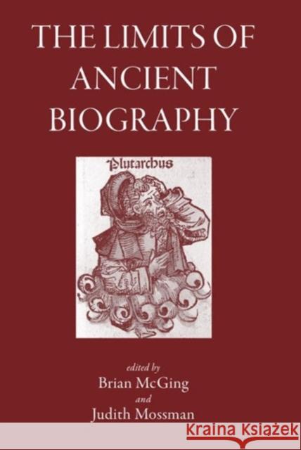 The Limits of Ancient Biography Brian McGing Judith Mossman 9781905125128 Classical Press of Wales - książka