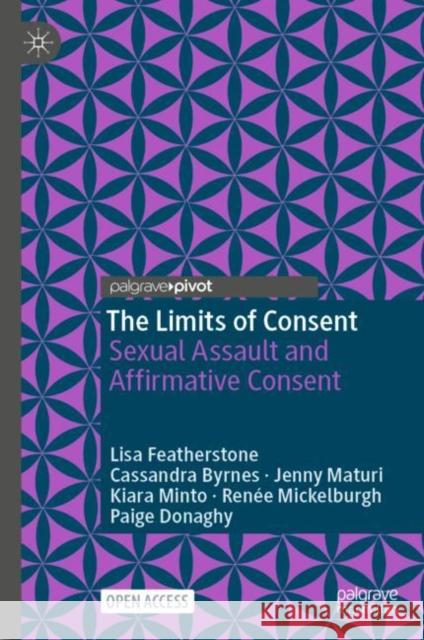 The Limits of Consent Lisa Featherstone, Cassandra Byrnes, Jenny Maturi 9783031466212 Springer Nature Switzerland - książka