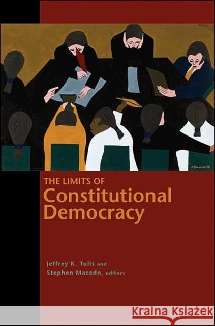 The Limits of Constitutional Democracy Jeffrey K. Tulis Stephen Macedo 9780691147369 Princeton University Press - książka