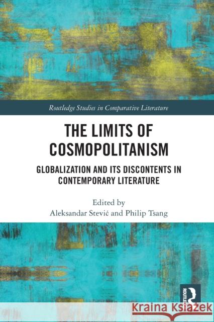 The Limits of Cosmopolitanism: Globalization and Its Discontents in Contemporary Literature Aleksandar Stevic Philip Tsang 9781032241487 Routledge - książka