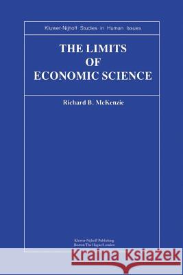 The Limits of Economic Science: Essays on Methodology McKenzie, R. B. 9789400974234 Springer - książka