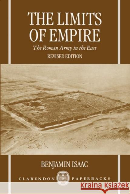 The Limits of Empire: The Roman Army in the East Isaac, Benjamin 9780198149521 Oxford University Press, USA - książka