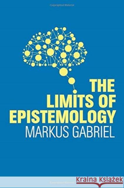 The Limits of Epistemology Markus Gabriel Alex Englander 9781509525676 Polity Press - książka