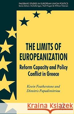 The Limits of Europeanization: Reform Capacity and Policy Conflict in Greece Featherstone, K. 9780230007062 Palgrave MacMillan - książka