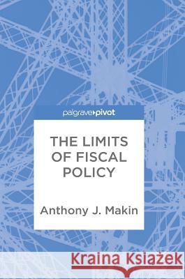 The Limits of Fiscal Policy Anthony J. Makin 9783319901572 Palgrave MacMillan - książka
