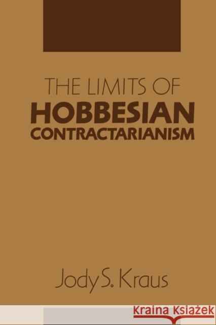 The Limits of Hobbesian Contractarianism Jody S. (University Of Virginia) Kraus 9780521420624 CAMBRIDGE UNIVERSITY PRESS - książka