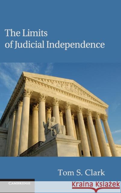 The Limits of Judicial Independence Thomas S. Clark 9780521194884 Cambridge University Press - książka