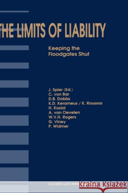 The Limits Of Liability, Keeping The Floodgates Shut Spier, Jaap 9789041101693 Kluwer Law International - książka