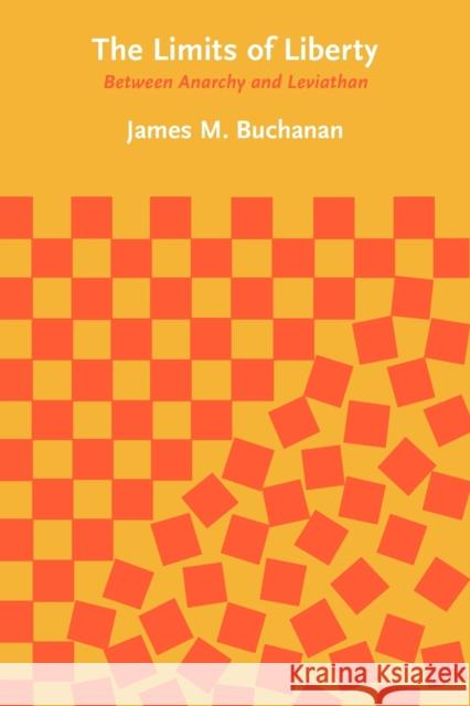 The Limits of Liberty: Between Anarchy and Leviathan Buchanan, James M. 9780226078205 University of Chicago Press - książka