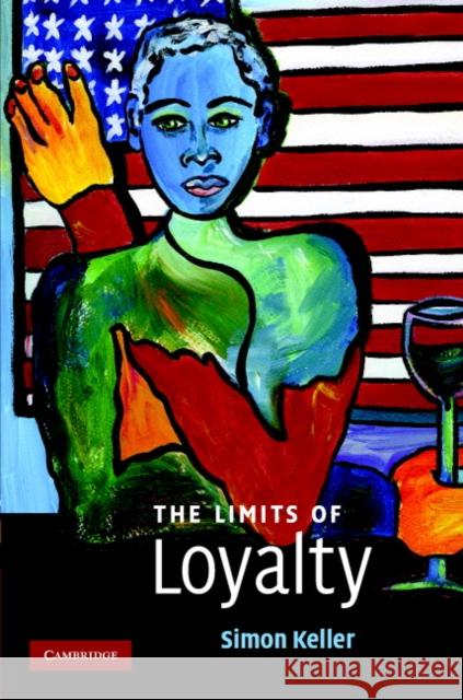 The Limits of Loyalty Simon Keller 9780521874618 Cambridge University Press - książka