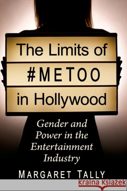 The Limits of #Metoo in Hollywood: Gender and Power in the Entertainment Industry Tally, Margaret 9781476684956 McFarland & Company - książka