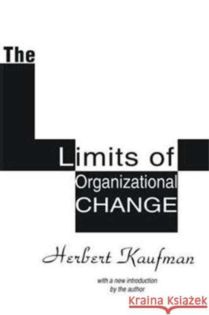 The Limits of Organizational Change Herbert Kaufman 9781138536586 Routledge - książka