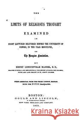 The Limits of Religious Thought Examined in Eight Lectures Henry Longueville Mansel 9781533373151 Createspace Independent Publishing Platform - książka