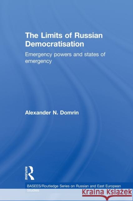 The Limits of Russian Democratisation: Emergency Powers and States of Emergency Domrin, Alexander 9780415649728 Routledge - książka