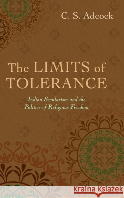 The Limits of Tolerance: Indian Secularism and the Politics of Religious Freedom Adcock, C. S. 9780199995431 Oxford University Press, USA - książka