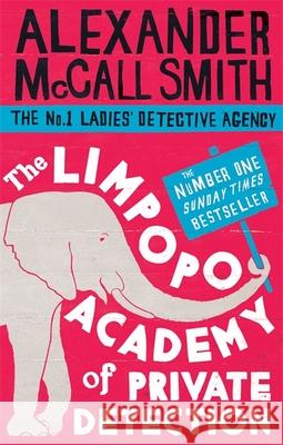 The Limpopo Academy Of Private Detection Alexander McCall Smith 9780349123158 Little, Brown Book Group - książka