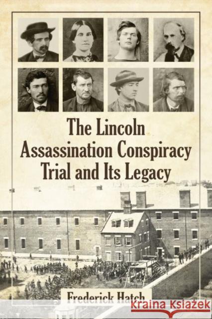 The Lincoln Assassination Conspiracy Trial and Its Legacy Frederick Hatch 9780786494989 McFarland & Company - książka