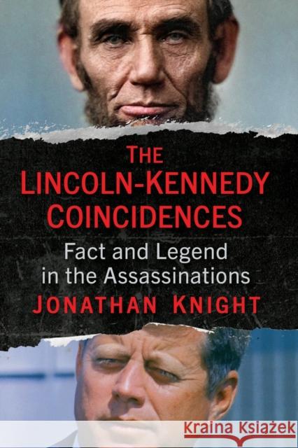 The Lincoln-Kennedy Coincidences: Fact and Legend in the Assassinations Jonathan Knight 9781476690551 Exposit Books - książka