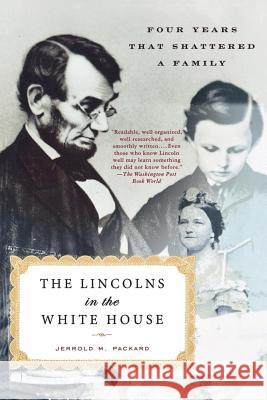 The Lincolns in the White House: Four Years That Shattered a Family Jerrold M. Packard 9780312313036 St. Martin's Griffin - książka