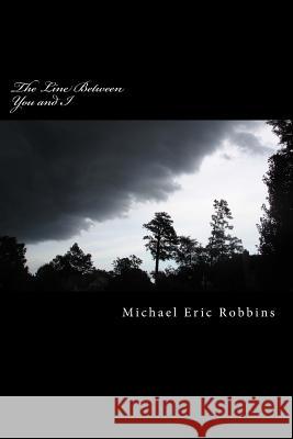 The Line Between You and I Michael Eric Robbins 9781495409264 Createspace - książka