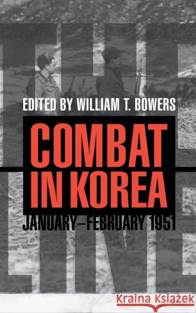 The Line: Combat in Korea, January-February 1951 Bowers, William T. 9780813125084 University Press of Kentucky - książka
