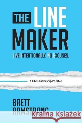 The Line Maker: Live Intentionally. No Excuses Brett Armstrong 9781969508073 Maison Vero - książka