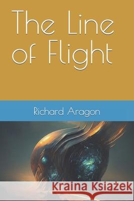 The Line of Flight Richard Anthony Aragon 9798882954733 Independently Published - książka